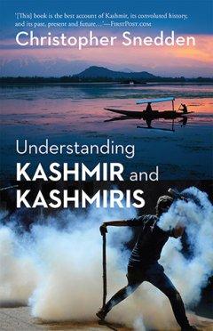 Understanding Kashmir and Kashmiris by Chritopher Snedden