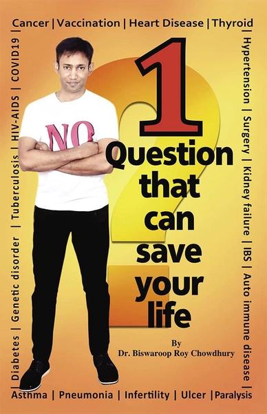 1 Question That Can Save Your Life by Dr Biswaroop Roy Chowdhury