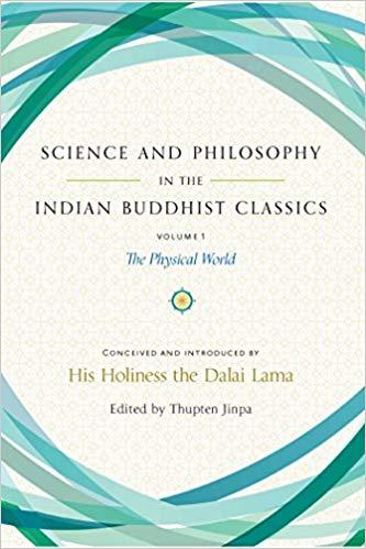 Science And Philosophy In The Indian Buddhist Classics Volume 1 by Dalai Lama
