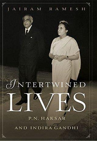 Intertwined Lives by P. N. Haksar, Indir Gandhi
