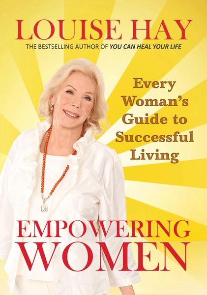 Empowering Women - Every Woman's Guide To Successful Living by Louise L. Hay