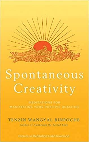 Spontaneous Creativity by Tenzin Wangyal Rimpoche
