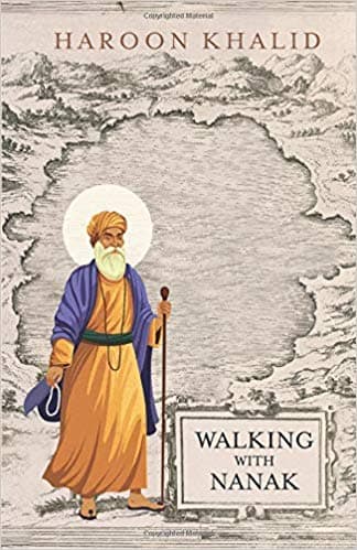 Walking with Nanak by Haroon Khalid