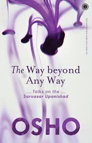 The Way Beyond Any Way by Osho