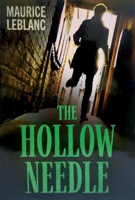 The Hollow Needle: Further adventures of Arsene Lupin by Maurice Leblanc