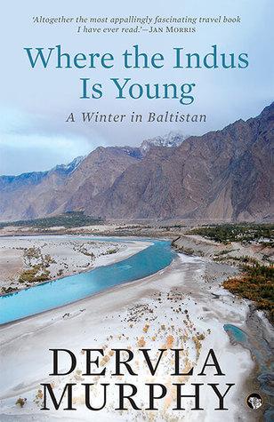 Where the indus is young by Dervla Murphy