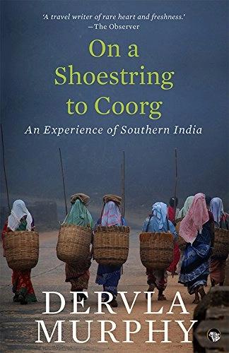 On Shoestring to Coorg by Dervla Murphy