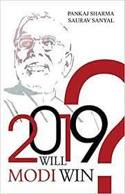 2019: Will Modi Win? by Pankaj Sharma, Saurav Sanyal