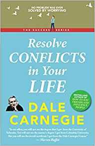 Resolve Conflicts in Your Life by Dale Carnegie