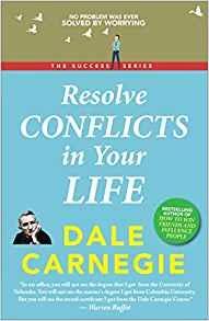 Resolve Conflicts in Your Life by Dale Carnegie