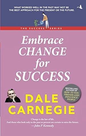 Embrace Change for Success: Dale Carnegie Success Series by Dale Carnegie