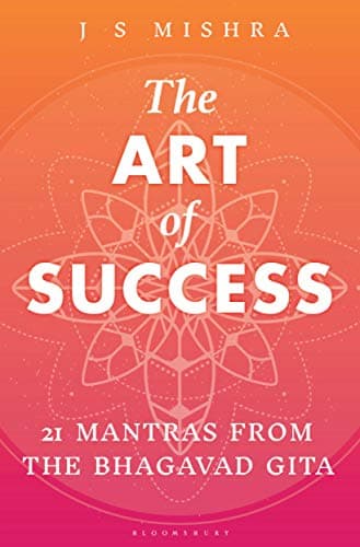 The Art Of Success by J.S Mishra