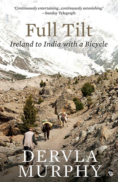 Full Tilt Ireland to India with a bicycle by Dervla Murphy