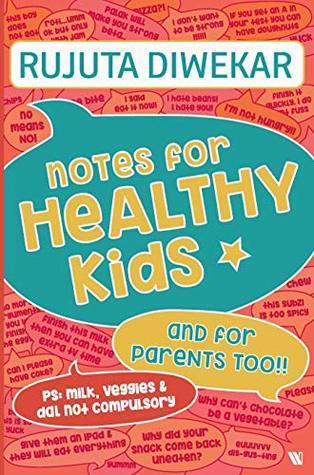 NOTES FOR HEALTHY KIDS. by Rujuta Diwekar