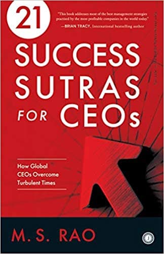 21 Success Sutras for CEOs by M. S. Rao