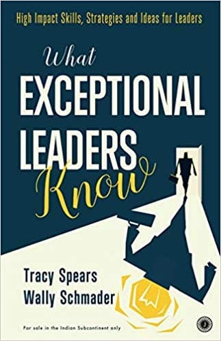 What Exceptional Leaders Know by Tracy Spears, Wally Schmader