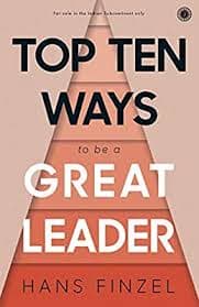 Top Ten Ways to be a Great Leader by Hans Finzel