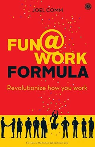 Fun @ work formula by Joel Comm