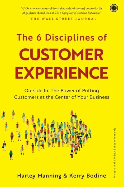 The 6 Disciplines of Customer Experience by Harley Manning  Kerry Bodine
