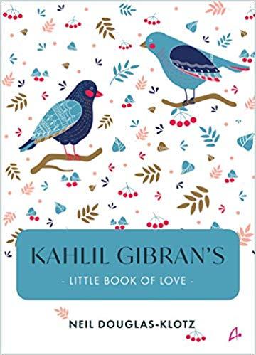 Kahlil Gibran's Little Book Of Love by Neil Douglas-Klotz