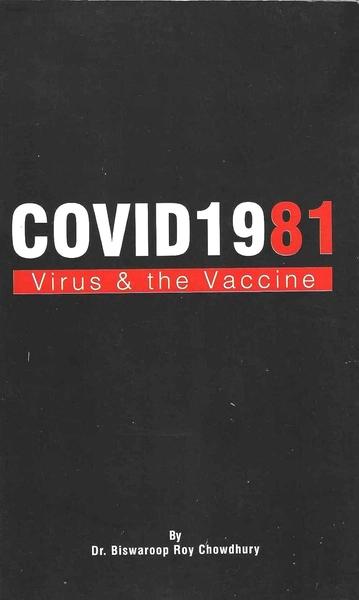 COVID1981 Virus & The Vaccine by Dr Biswaroop Roy Chowdhury