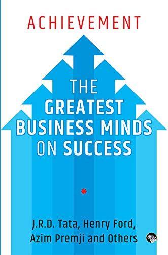 Achievement The Greatest Business Mind On Success by J.R.D Tata