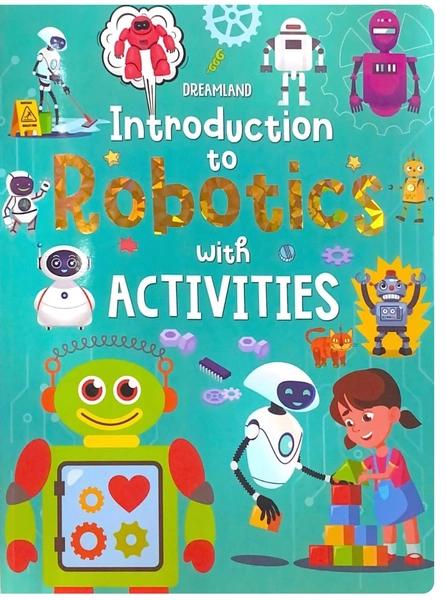 Introduction to Robotics with Activities by Dreamland Publications