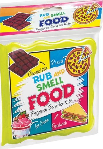 Rub and Smell - Food (Fragrance Book for Kids) by Dreamland Publications