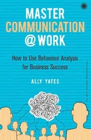 MASTER COMMUNICATION@WORK. by Ally. Yates