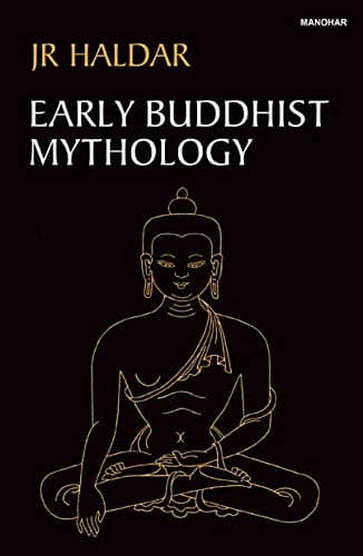 Early Buddhist Mythology by J R Haldar