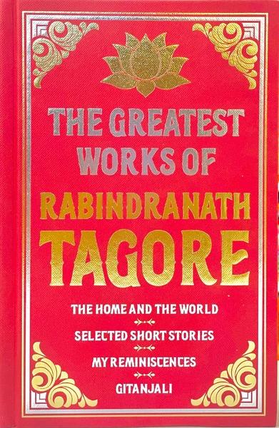 Greatest Works of Rabindranath Tagore (Deluxe Hardbound Edition) by Rabindranath Tagore