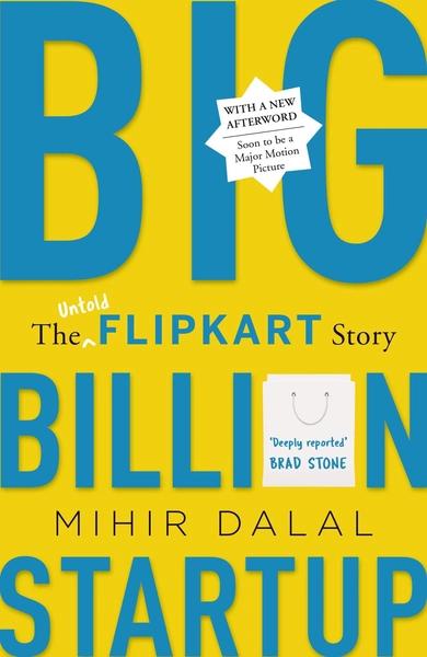 Big Billion Startup: The Untold Flipkart Story by Mihir Dalal