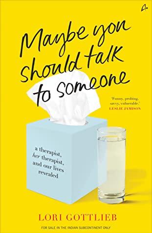 Maybe You Should Talk to Someone by Lori Gottlieb