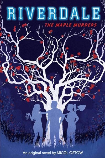 Riverdale Novel #3: The Maple Murders by Micol Ostow