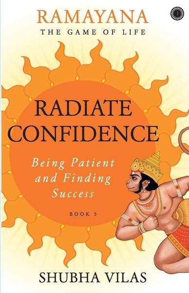 Ramayana: The Game of Life – Book 5: Radiate Confidence by Shubha Vilas