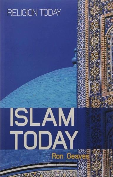 Islam Today: An Introduction (Religion Today) by Professor Ron Geaves