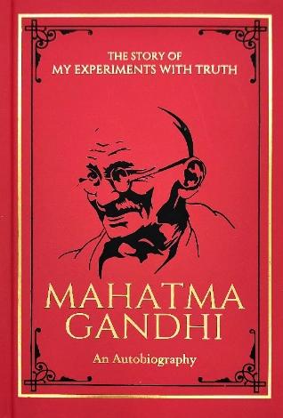 The Story of My Experiments with Truth Mahatma Gandhi (Deluxe Hardbound Edition) by Mahatma Gandhi