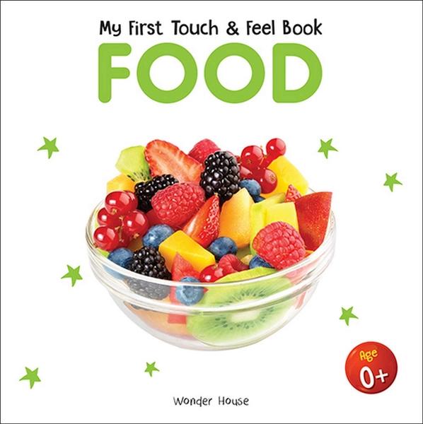 My First Book Of Touch And Feel - Food by Wonder House