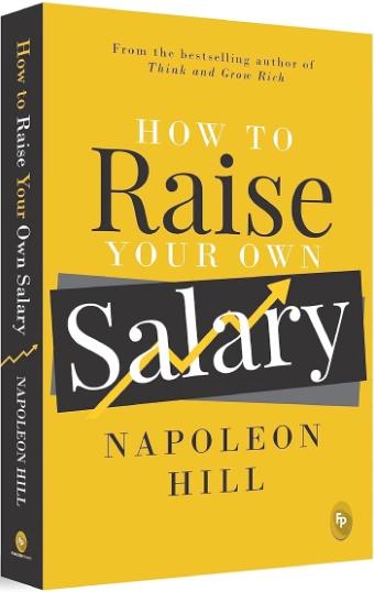 How To Raise Your Own Salary by Napoleon Hill