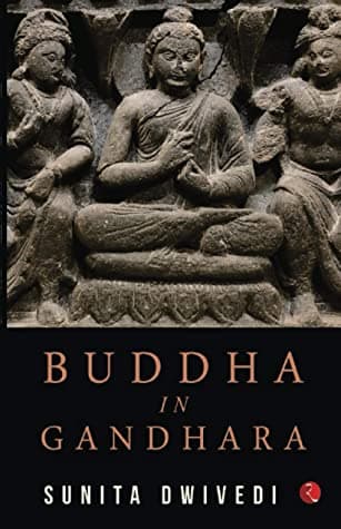 Buddha in Gandhara by Sunita Dwivedi