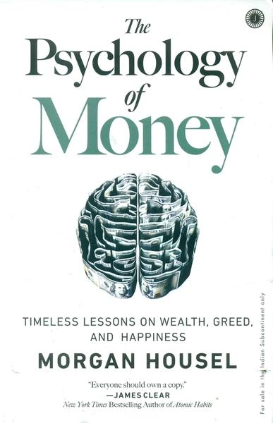 The Psychology of Money: Timeless Lessons on Wealth, Greed, and Happiness by Morgan Housel