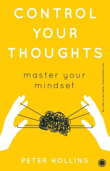Control Your Thoughts by Peter Hollins