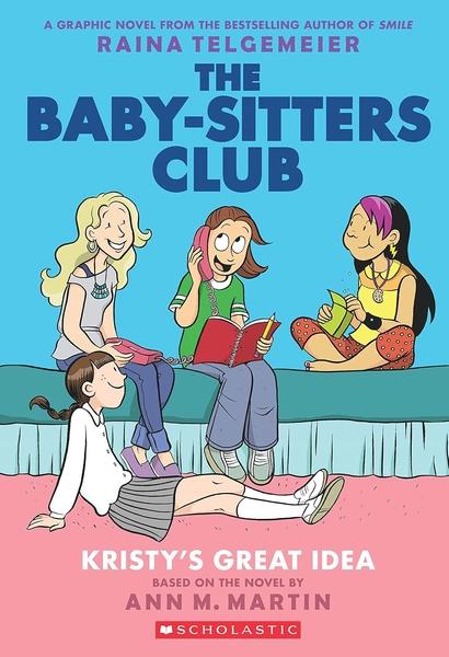 The Baby-Sitters Club Graphix#01: KristyS Great Idea by Ann M. Martin, Raina Telgemeier