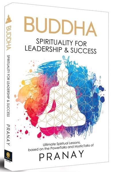 BUDDHA: Spirituality For Leadership & Success by Pranay