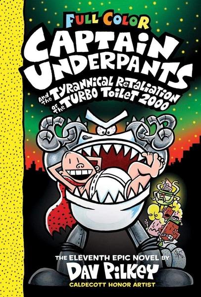 Captain Underpants #11: Captain Underpants and the Tyrannical Retaliation of the Turbo Toilet 200 by Dav Pilkey