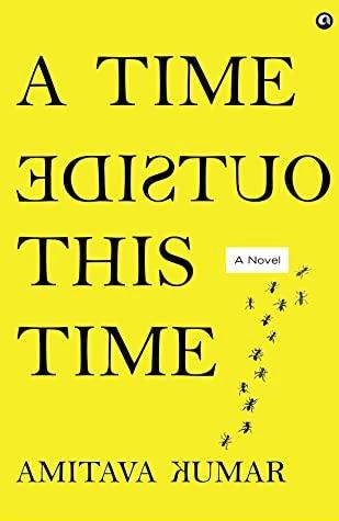 A Time Outside This Time by Amitava Kumar