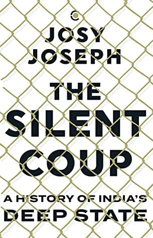 The Silent Coup by Josy Joseph