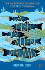 A Fish In Alien Streams by Ramachandra Guha, Herjinder