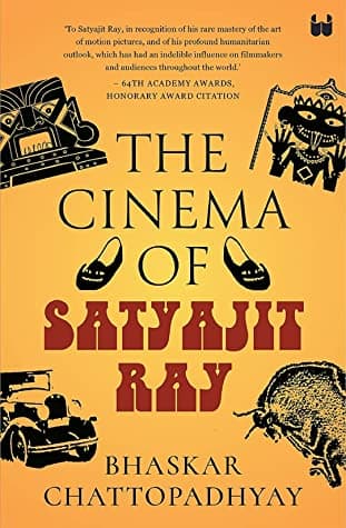 The Cinema of Satyajit Ray by Bhaskar Chattopadhyay