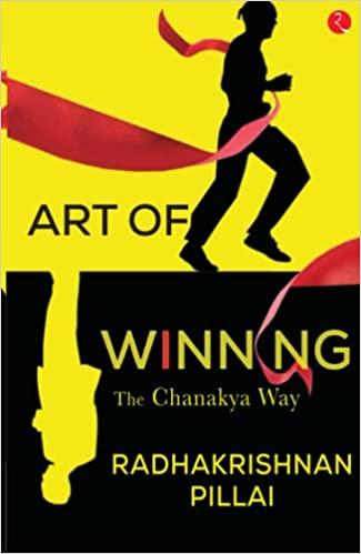 ART OF WINNING THE CHANAKYA WAY by Radhakrishnan Pillai